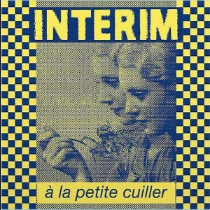 Interim – À La Petite Cuiller