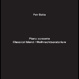 Petr Bakla – Piano Concerto Classical Blend/ Weihnachtsoratorium
