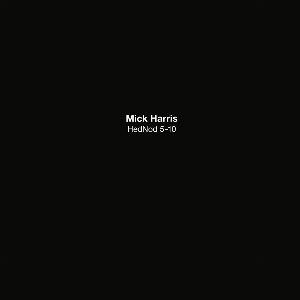 Mick Harris – Hednod 5-10