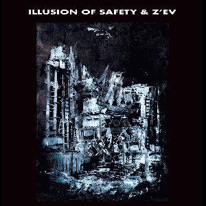 Illusion Of Safety (Dan Burke)  & Z'ev – Illusion Of Safety & Z'ev