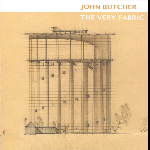 John Butcher – The Very Fabric