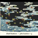 John Butcher + 13 – Fluid Fixations