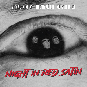 Jérôme Lorichon - Thierry Müller - Quentin Rollet – Night In Red Satin