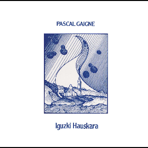 Pascal Gaigne – Iguzki Hauskara