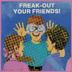 Aaron Dilloway – Freak-Out Your Friends! (White Label)