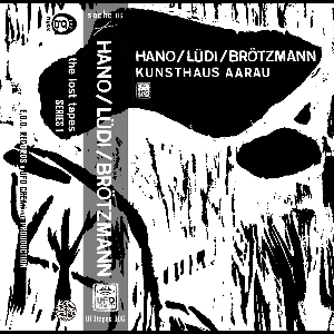 Hano / Lüdi / Brötzmann – Kunsthaus Aarau