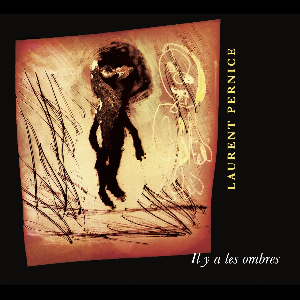 Laurent Pernice – Il Y A Les Ombres