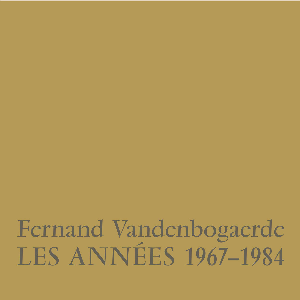 Fernand Vandenbogaerde – Les Années 1967-1984