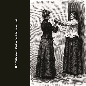 David Wallraf – Crudeltá Necessaria