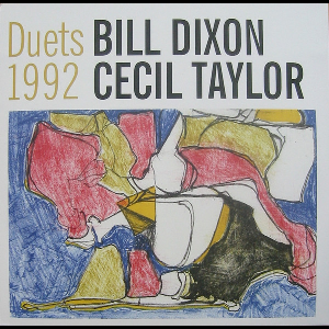 Bill Dixon - Cecil Taylor – Duets 1992
