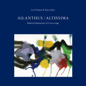 Cecil Taylor & Tony Oxley – Ailanthus / Altissima: Bilateral Dimensions Of 2 Root Songs
