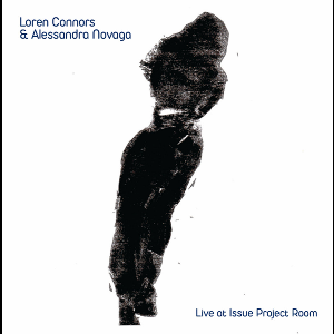 Loren Connors & Alessandra Novaga – Live At Issue Project Room