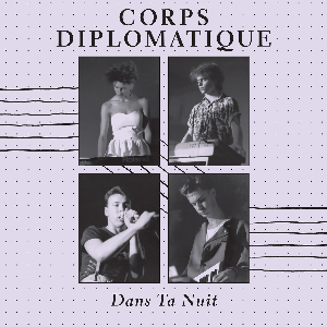 Corps Diplomatique – Dans Ta Nuit