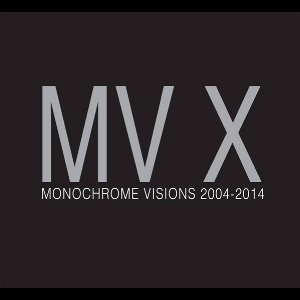 Various Artists – Mv X: Monochrome Visions 2004 - 2014
