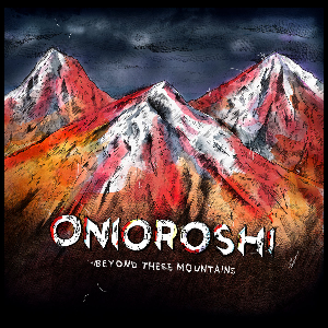 Onioroshi – Beyond These Mountains