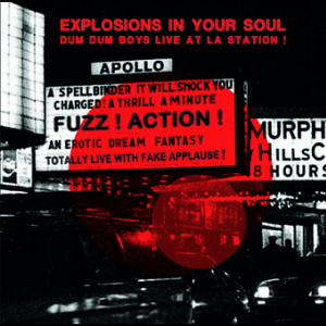 Dum Dum Boys – Explosions In Your Soul