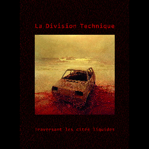 La Division Technique – Traversant Les Cités Liquides