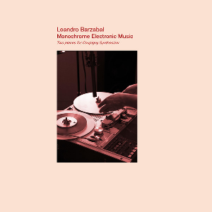Léandro Barzabal – Monochrome Electronic Music