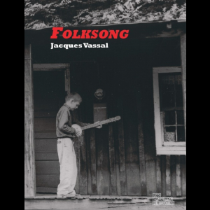 Jacques Vassal – Folksong (Racines & Branches De La Musique Folk Anglo-Américaine)