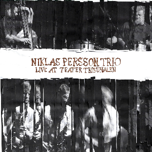 Niklas Persson Trio – Live At Teater Tribunalen