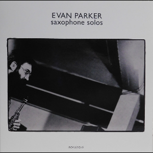 Evan Parker – Saxophone Solos