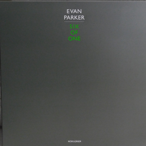 Evan Parker – Six Of One