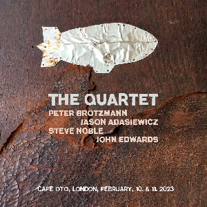 Peter Brötzmann, Jason Adasiewicz, Steve Noble, John Edwards – The Quartet