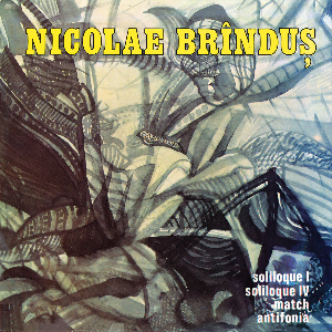 Nicolae Brînduș – Soliloque I / Soliloque Iv / Match / Antifonia
