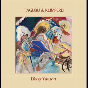 Tagubu & Klimperei – Dis Qu't'as Tort