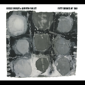 Kissa Shukaï & Quentin Rollet – Fifty Shades Of Sax