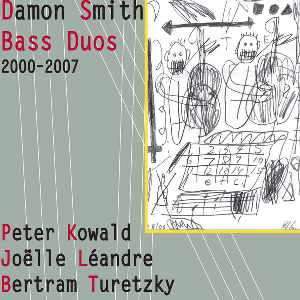 Damon Smith – Bass Duos 2000​-​2007