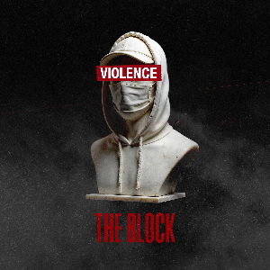 Violence – The Block