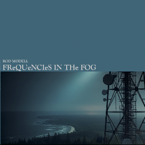Rod Modell – Frequencies In The Fog