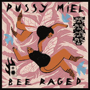 Pussy Miel – Bee Raged (Clear Orange Color Vinyl)