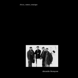Alexandre Pierrepont – Chaos, Cosmos, Musique