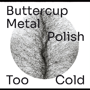 Buttercup Metal Polish – Too Cold