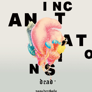 Dead Neanderthals – Incantations (Clear)