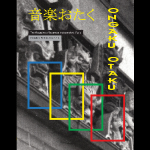 Ongaku Otaku – The Magazine Of Japanese Independant Music (Complete Ed., Issues 1-4)