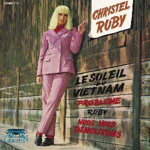 Christel Ruby – Le Soleil Du Vietnam / Nous Vous Démolirons / Problème / Ruby