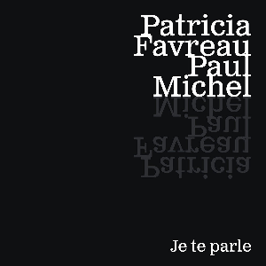 Patricia Favreau / Paul Michel – Je Te Parle