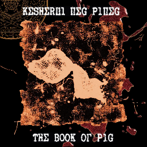Kesherul Neg Pineg – The Book Of Pig