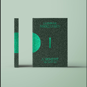 Gunnar Smoliansky – A Moment Beyond