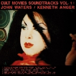 John Waters - Kenneth Anger – Cult Movies Soundtracks Vol.1