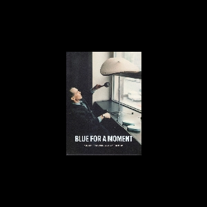Sven-Ake Johansson In A Film By Antoine Prum – Blue For A Moment