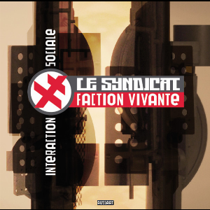 Le Syndicat Faction Vivante – Interaction Sociale