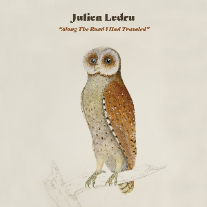 Julien Ledru – Along The Road I Had Traveled