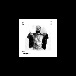 Larry Dirt – Now I Play Piano