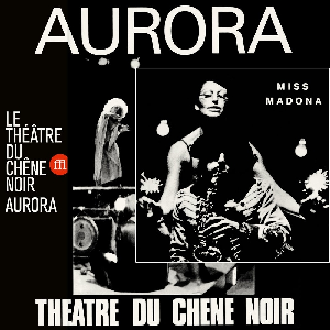 Le Théâtre Du Chêne Noir – Aurora + Miss Madona (Bundle)