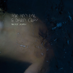 Pak Yan Lau & Darin Gray – Trudge Lightly