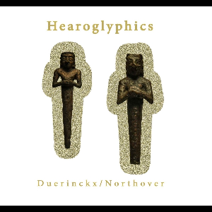 Jean-Jacques Duerinckx - Adrian Northover – Hearoglyphics